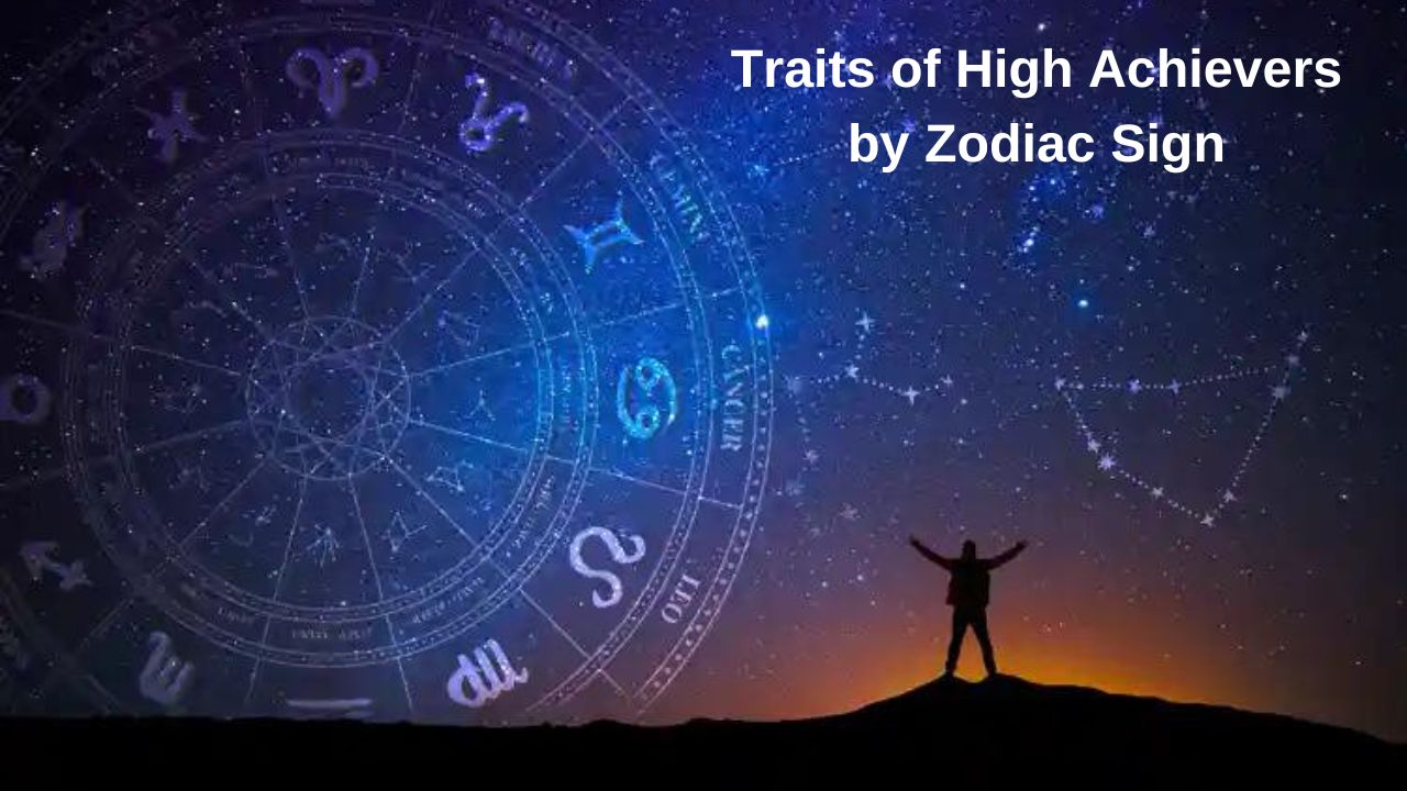 Traits of High Achievers by Zodiac Sign